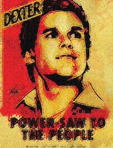 Póster de Dexter estilo propaganda con el texto «Power saw to the people»