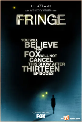 Póster de Fringe con el texto «You will believe that Fox will not cancel this show after thirteen episodes»