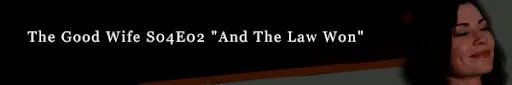 Cabecera «The Good Wife S04E02 And The Law Won»